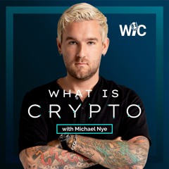 What is Crypto: w/ Michael Nye
