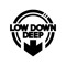 LOW DOWN DEEP RECORDINGS