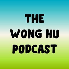 Wong Hu Podcast