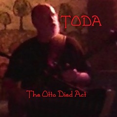 TODA ("TeeOhDeeAy" - The Otto Died Act)