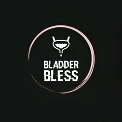 Bladder Bless