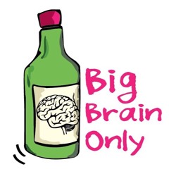 Big Brain Only Podcast