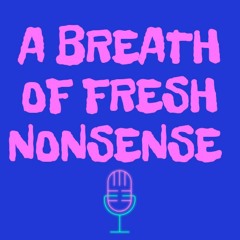 A Breath of Fresh Nonsense
