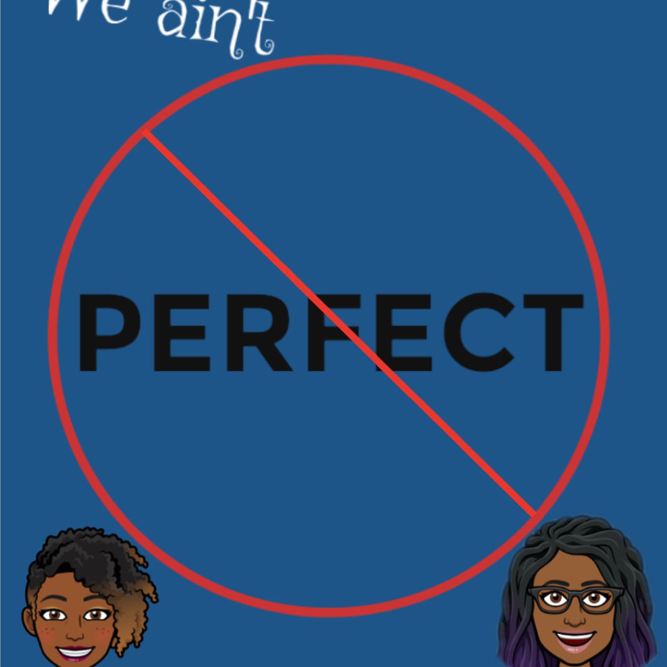 We aint perfect