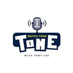 Watch Your Tone with Tony Lee