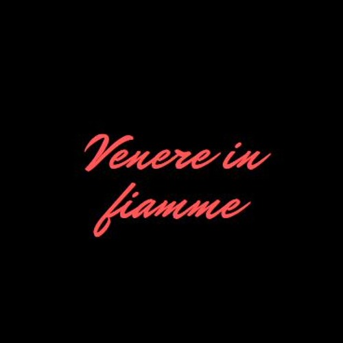 Stream Venere in fiamme music | Listen to songs, albums, playlists for free  on SoundCloud