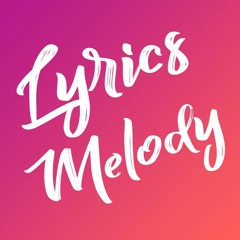 Lyrics Melody