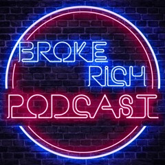 Broke Rich Podcast