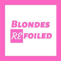 Blondes: Refoiled