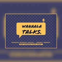 Wahaala Talks