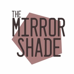 The Mirror Shade
