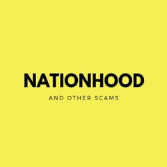 Nationhood and Other Scams