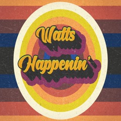 Watts Happenin'