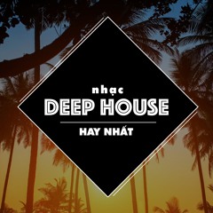Nhạc Deep House Hay Nhất
