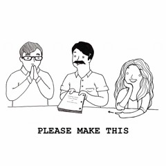 Please Make This