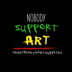 NOBODY SUPPORT ART
