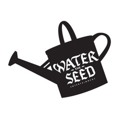 Water The Seed Ent.