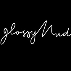 Glossy Mud