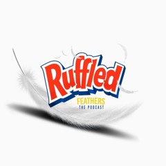 RUFFLED FEATHERS THE  PODCAST