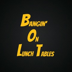 Bangin On Lunch Tables