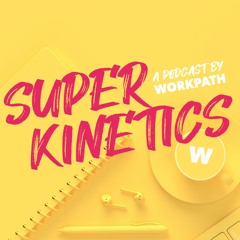 Superkinetics: A Podcast by Workpath