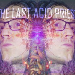 The Last Acid Priest