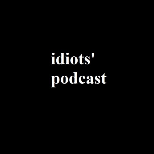 Idiots' Podcast’s avatar