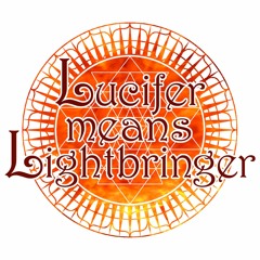Lucifer means Lightbringer