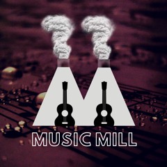 MUSIC MILL