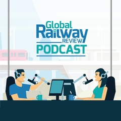 Global Railway Review Podcast