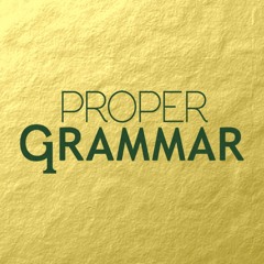 Proper Grammar