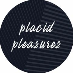 Placid Pleasures