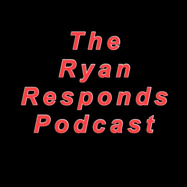 The Ryan Responds Podcast
