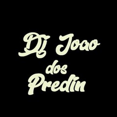 DJ JOAO DOS PREDIN✪ & DJ GB✪
