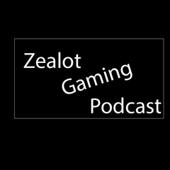 Zealot Gaming Podcast