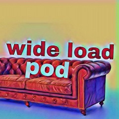 Wide Load Podcast