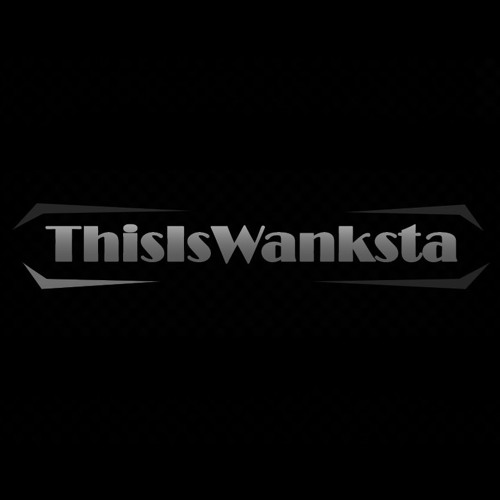 ThisIsWanksta’s avatar