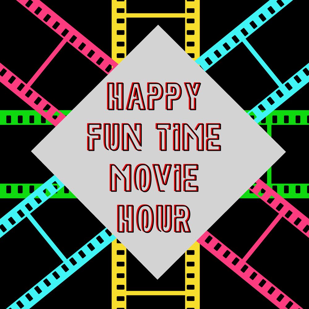 Happy Fun Time Movie Hour