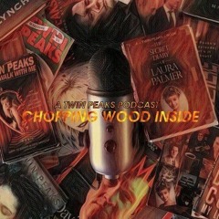 Chopping Wood Inside: A Twin Peaks Podcast
