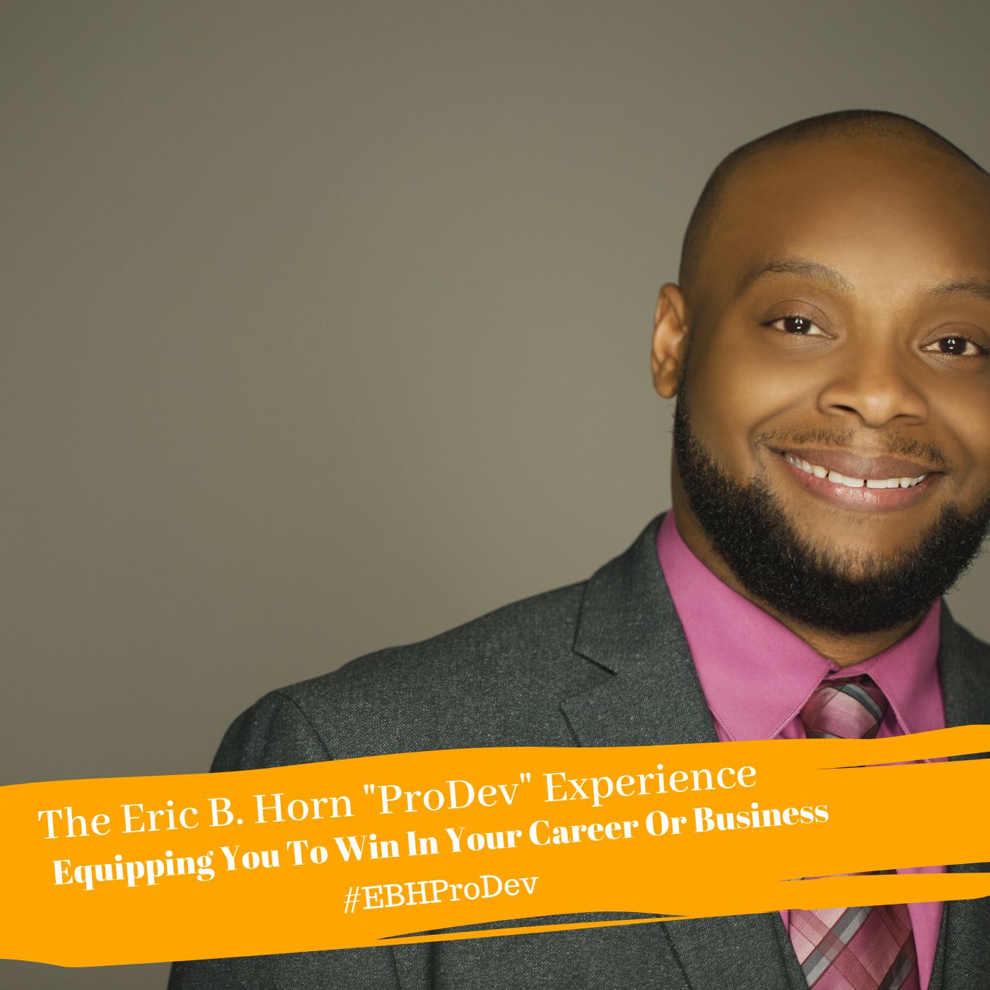 The Eric B. Horn "ProDev" Experience