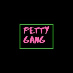 #PETTYGANG
