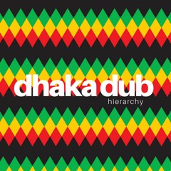 Dhaka Dub Hierarchy