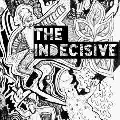 The Indecisive