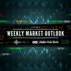 Alpha Over Beta - Weekly Market Outlook