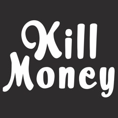 Kill Money