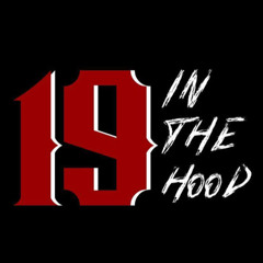 19 IN THE HOOD