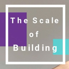 The Scale of Building Podcast