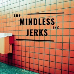Mindless Jerks