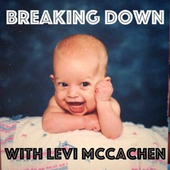 Breaking Down with Levi McCachen
