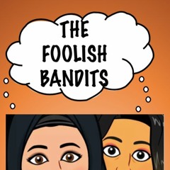 The Foolish Bandits